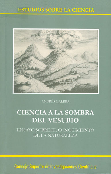 Carte Ciencia a la sombra del Vesubio : ensayo sobre el conocimiento de la naturaleza Galera Gómez