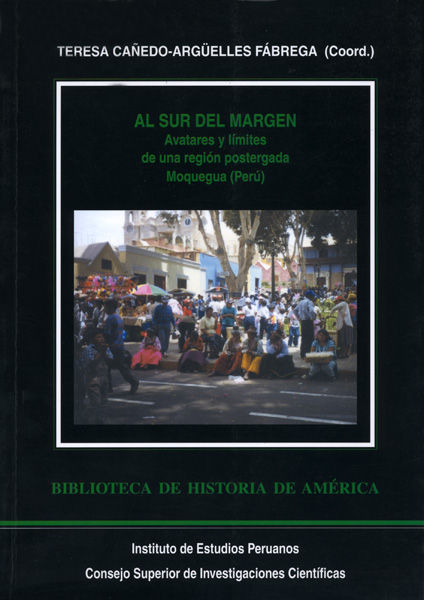 Kniha Al sur del margen: avatares y límites de una región postergada Moqueagua (Perú) Cañedo-Argüelles Fábrega