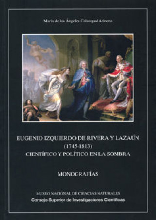 Kniha Eugenio Izquierdo de Rivera y Lazaún (1745-1813) : científico y político en la sombra Calatayud Arinero