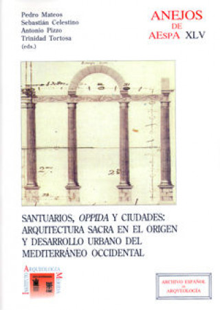 Kniha Santuarios, "oppida" y ciudades: arquitectura sacra en el origen y desarrollo urbano del Mediterráne MATEOS