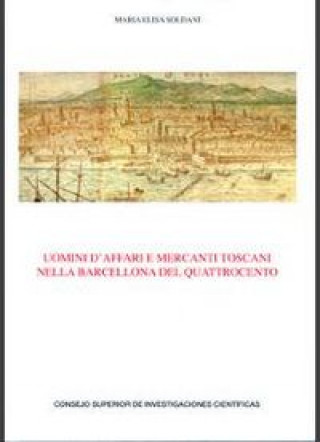 Kniha Uomini d'affari e mercanti toscani nella Barcelona del Quattrocento Soldani