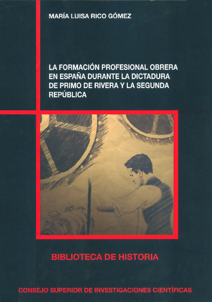 Kniha La formación profesional obrera en España durante la dictadura de Primo de Rivera y la Segunda Repúb Rico Gómez