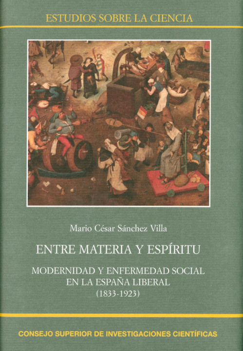 Könyv Entre materia y espíritu : modernidad y enfermedad social en la España liberal (1833-1923) Sánchez Villa