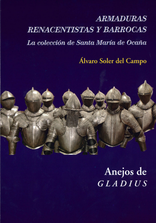 Kniha Armaduras renacentistas y barrocas: la colección de Santa María de Ocaña Soler del Campo