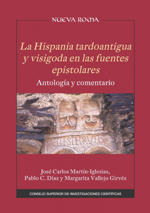 Книга La Hispania tardoantigua y visigoda en las fuentes epistolares : antología y comentario Martín-Iglesias