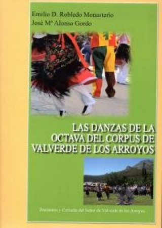 Kniha LAS DANZAS DE LA OCTAVA DEL CORPUS DE VALVERDE DE LOS ARROYOS ALONSO GORDO