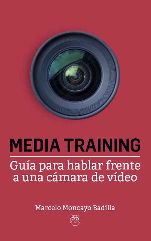 Könyv Media Training (Guía para hablar frente a una cámara de vídeo) Moncayo Badía