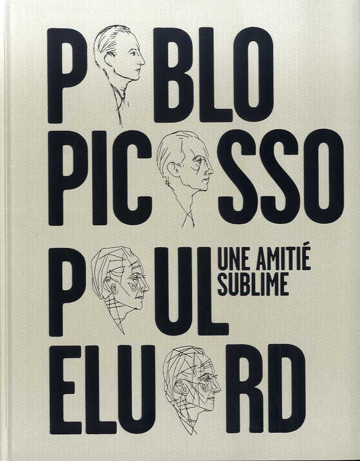 Könyv PABLO PICASSO, PAUL ELUARD. UNE AMITIÉ SUBLIME 