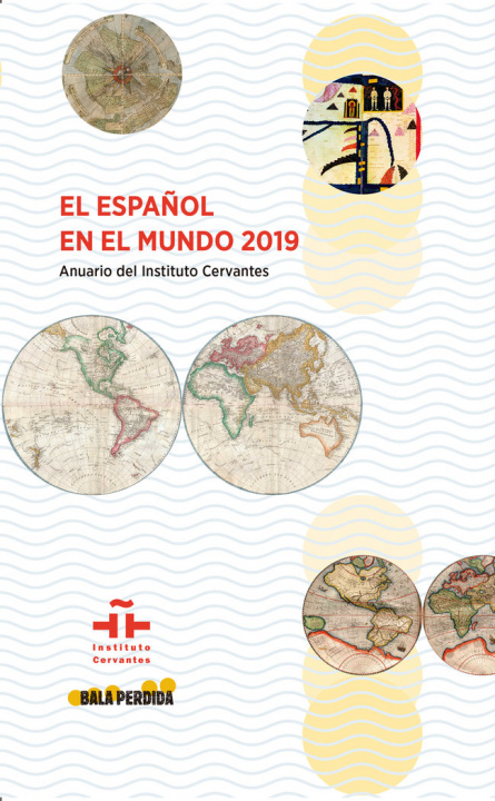Carte EL ESPAÑOL EN EL MUNDO 2019. ANUARIO DEL INSTITUTO CERVANTES Cervantes