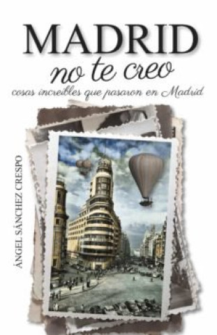 Libro MADRID NO TE CREO SÁNCHEZ CRESPO