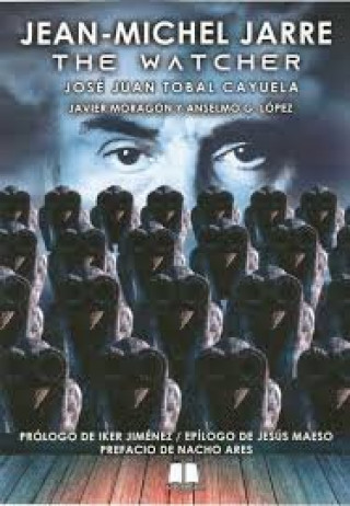 Könyv JEAN-MICHEL JARRE: THE WATCHER Tobal Cayuela