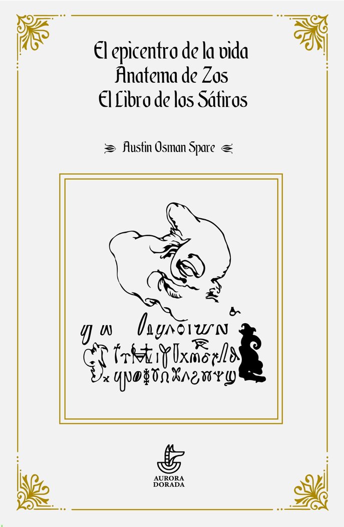 Könyv EL EPICENTRO DE LA VIDA. ANATEMA ZOS. EL LIBRO DE SÁTIROS Osman Spare