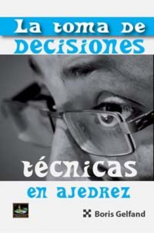 Kniha TOMA DE DECISIONES TECNICAS EN AJEDREZ GELFAND