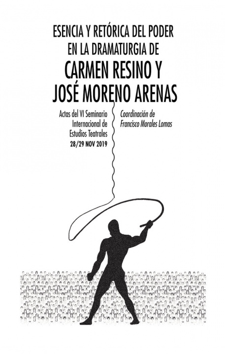 Kniha Esencia y retórica del poder en la dramaturgia de Carmen Resino y José Moreno Arenas Morales Lomas