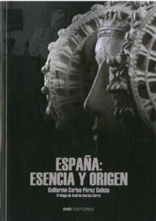 Kniha ESPAÑA: ESENCIA Y ORIGEN PÉREZ GALICIA