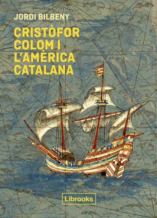 Carte CRISTOFOR COLOM I L'AMERICA CATALANA BILBENY