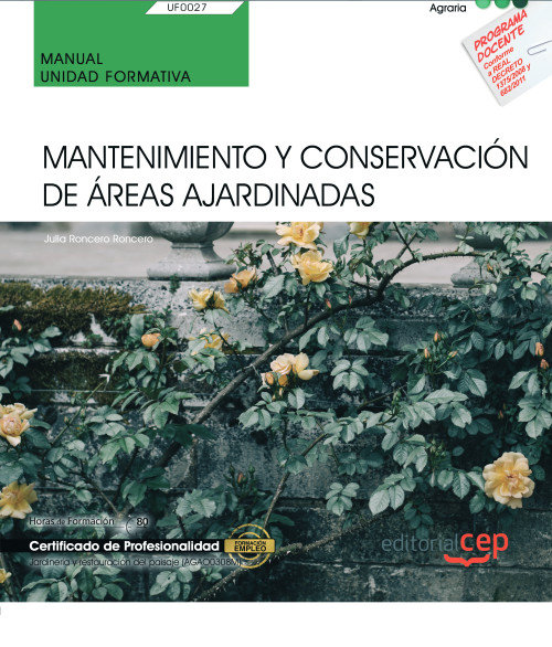 Könyv Manual. Mantenimiento y conservación de áreas ajardinadas (UF0027). Certificados de profesionalidad. Roncero Roncero