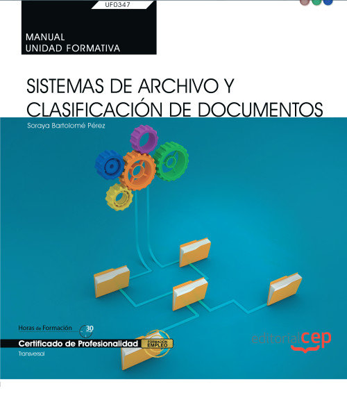 Carte Manual. Sistemas de Archivo y Clasificación de Documentos (UF0347: Transversal). Certificados de pro Bartolomé Pérez