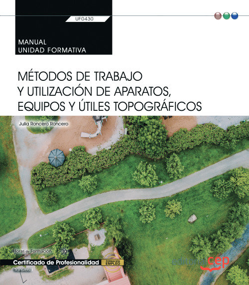 Книга Manual. Métodos de trabajo y utilización de aparatos, equipos y útiles topográficos (UF0430). Certif Roncero Roncero