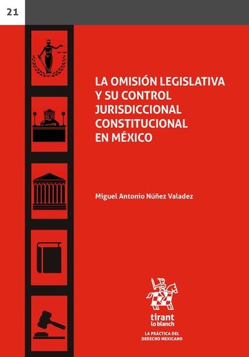 Книга La omisión legislativa y su control jurisdiccional constitucional en México Núñez Valadez