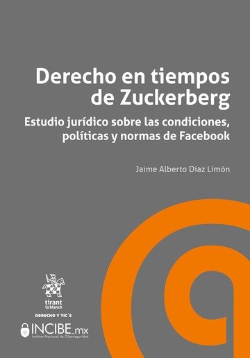 Carte Derecho en tiempos de Zuckerberg Estudio jurídico sobre las condiciones, políticas y normas de Faceb Díaz Limón