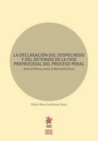 Kniha La declaracion del sospechoso y del detenido en la fase preprocesal del proceso penal ante la polici Rosa Gutierrez Sanz