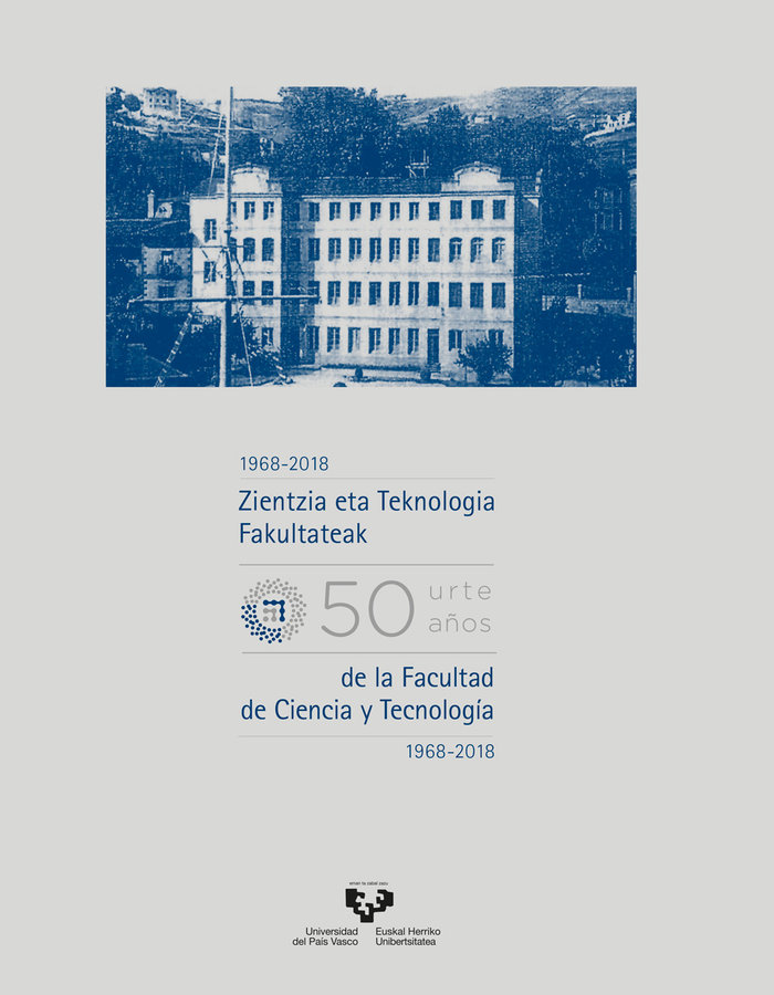 Kniha Zientzia eta Teknologia Fakultateak berrogeita hamar urte (1968-2018) û Cincuenta años de la Faculta 