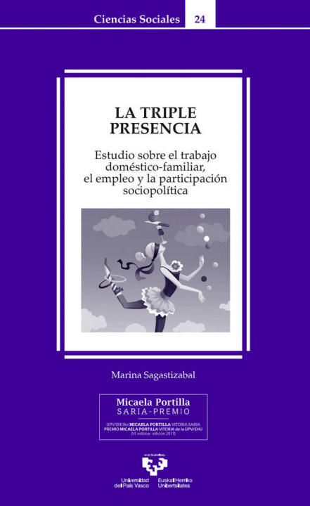 Könyv La triple presencia. Estudio sobre el trabajo doméstico-familiar, el empleo y la participación socio Sagastizabal Emilio-Yus