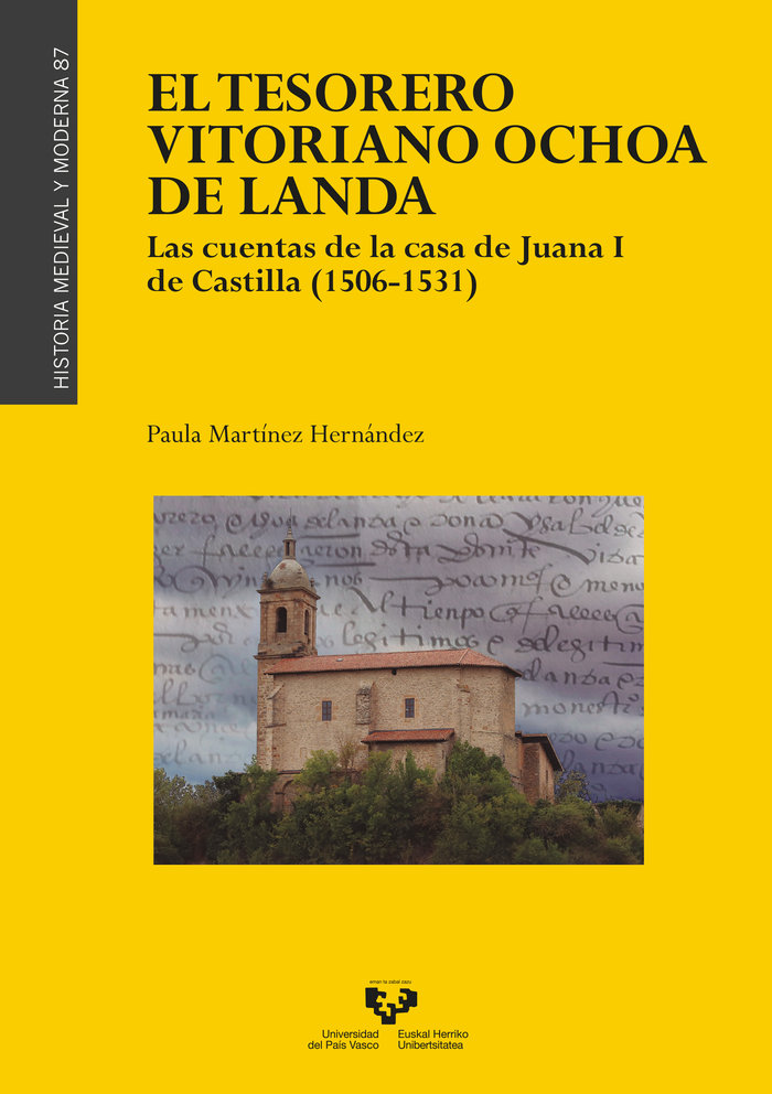 Carte El tesorero vitoriano Ochoa de Landa. Las cuentas de la casa de Juana I de Castilla (1506-1531) Martínez Hernández