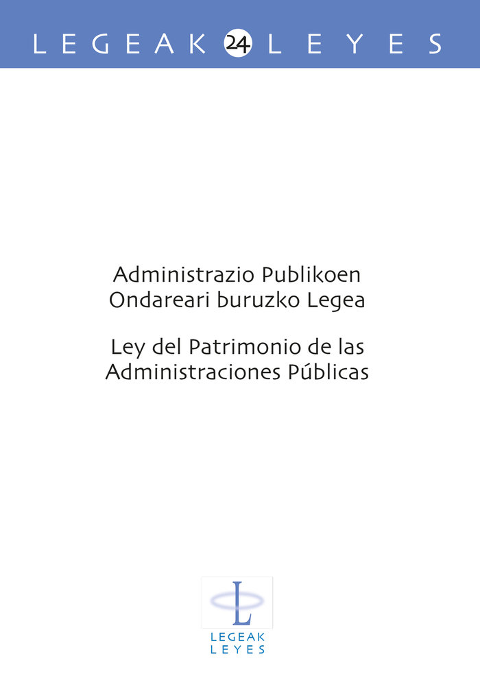 Carte Administrazio Publikoen Ondareari buruzko Legea û- Ley de Patrimonio de las Administraciones Pública Agoues Mendizabal