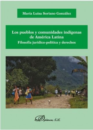 Kniha Los pueblos y comunidades indígenas de América Latina. Filosofía jurídico-política y derechos Soriano González