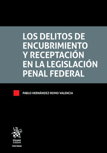 Книга Los delitos de encubrimiento y receptación en la legislación penal federal Hernández-Romo Valencia