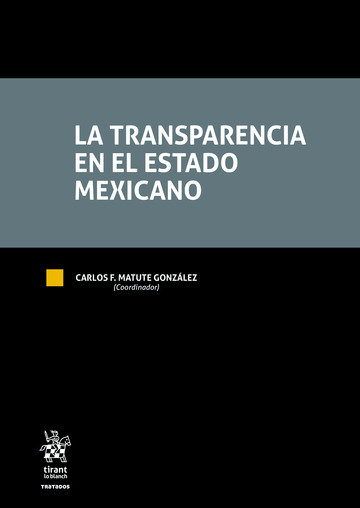 Книга La Transparencia en el Estado Mexicano MATUTE GONZALEZ