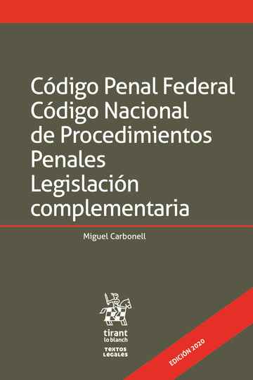 Carte Código Penal Federal Código Nacional de Procedimientos Penales Legislación complementaria Ed. 2020 Carbonell Sánchez
