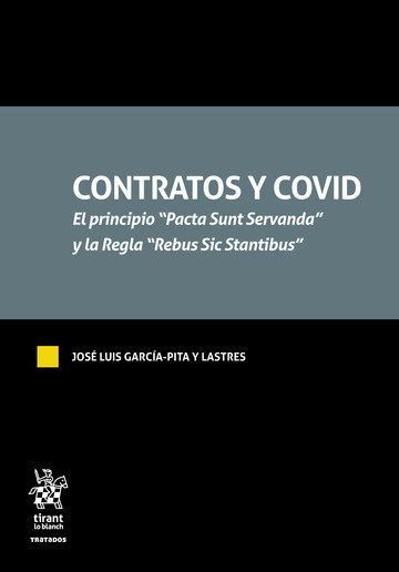 Carte CONTRATOS Y COVID. EL PRINCIPIO "PACTA SUNT SERVANDA Y LA REGLA"R GARCIA PITA JOSE LUIS-LASTRES