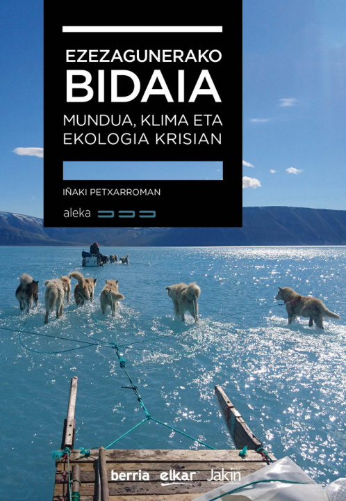 Kniha Ezezagunerako bidaia. Mundua, klima eta ekologia krisian Petxarroman Gutierrez