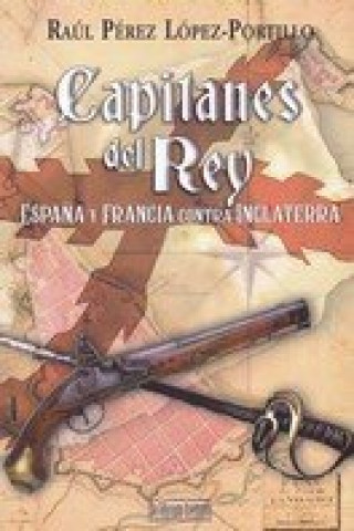 Kniha CAPITANES DEL REY PEREZ LOPEZ PORTILLO RAUL