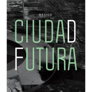 Kniha MEXICO, CIUDAD FUTURA GONZALEZ DE LEON