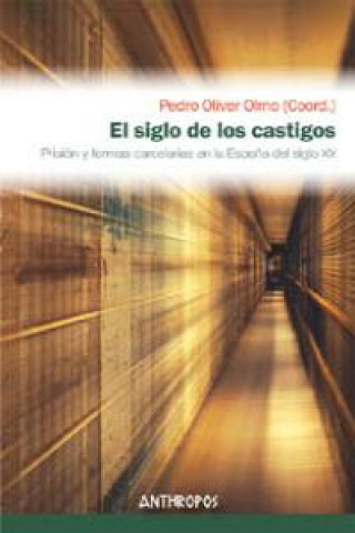 Kniha EL SIGLO DE LOS CASTIGOS: PRISION Y FORMAS CARCELARIAS EN LA ESPAÑA DEL SIGLO XX 