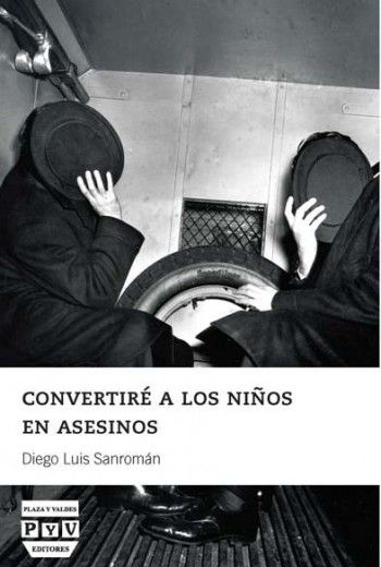 Könyv CONVERTIRÉ A LOS NIÑOS EN ASESINOS Luis Sanromán