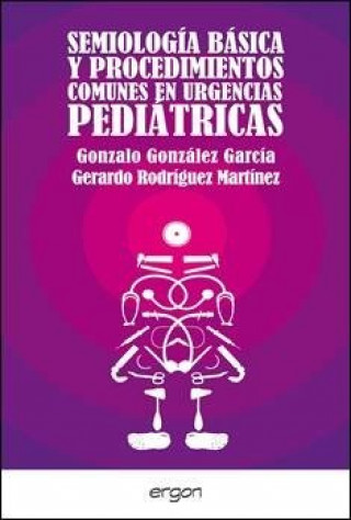 Kniha Semiolog­a básica y procedimientos comunes en urgencias pediátricas GONZALEZ GARCIA