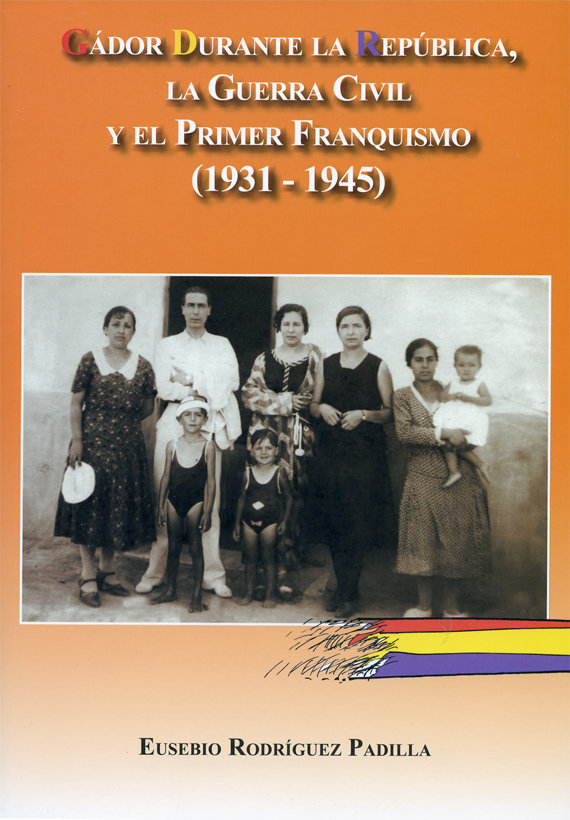 Kniha Gádor durante la Republica, la Guerra Civil y el Primer Franquismo (1931-1945) Padilla Rodríguez