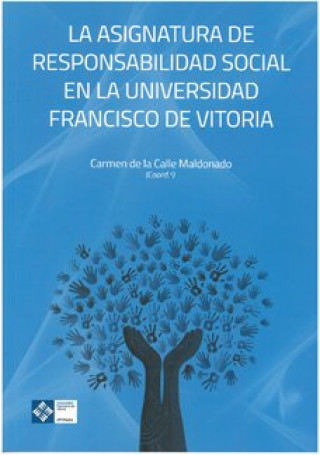 Książka La asignatura de Responsabilidad Social en la Universidad Francisco de Vitoria De La Calle Maldonado