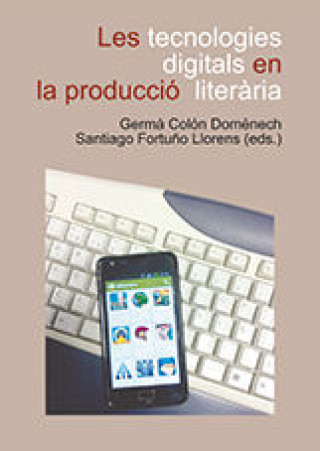 Könyv Les tecnologies digitals en la producció literària 