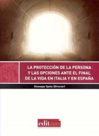 Kniha La Tutela de las Personas y las Opciones ante el Final de la Vida en Italia y en España SPOTO
