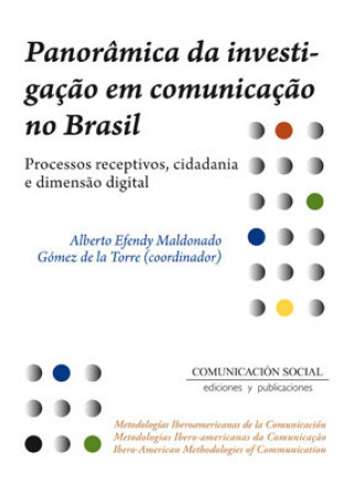 Kniha Panor?mica da investigação em comunicação no Brasil Maldonado Gómez de la Torre