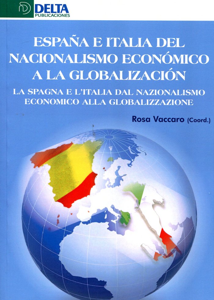 Carte España e Italia del nacionalismo económico a la globalización = La Spagna e l'Italia del nacionalism VACCARO (COORD.)