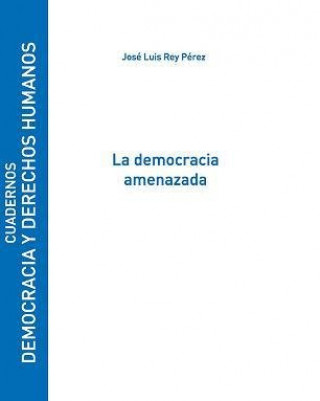 Kniha La democracia amenazada Rey Pérez