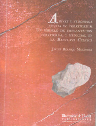 Könyv Arucci y Turobriga. Cívicas et Territorium Bermejo Meléndez