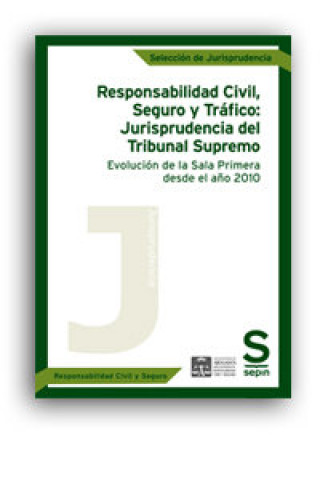 Книга Responsabilidad Civil, Seguro y Tráfico: Jurisprudencia del Tribunal Supremo. Evolución de la Sala P Editorial Sepin